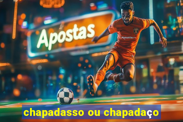 chapadasso ou chapadaço